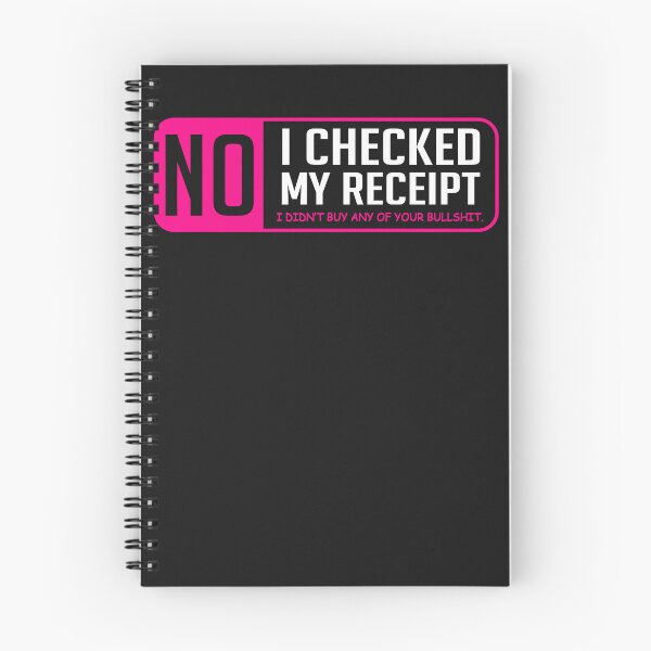 Item preview, No I Checked My Receipt I Didn't Buy Any Of Your Bullshit designed and sold by loat904.