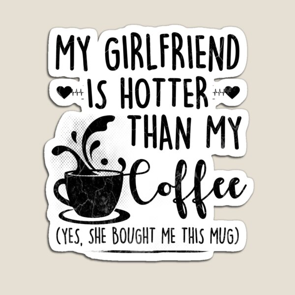 My GirlFriend Is Hotter Than My Coffee Tumbler 20 oz with Lid and  Straw,Valentine's Day or Birthday …See more My GirlFriend Is Hotter Than My  Coffee