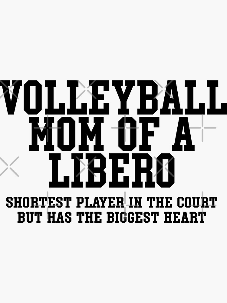 "Volleyball Mom of a Libero The Shortest Player" Sticker for Sale by