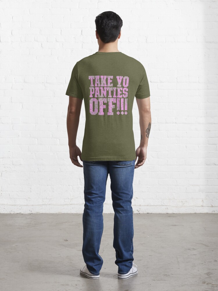 Take Yo Panties Off T shirt men's this is the end TOP T Shirt US