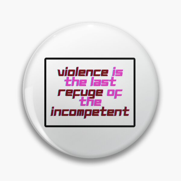 Item preview, Violence Is The Refuge Of The Incompetent - 2nd of October designed and sold by PVSKI.