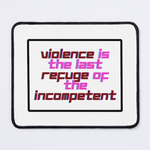 Item preview, Violence Is The Refuge Of The Incompetent - 2nd of October designed and sold by PVSKI.