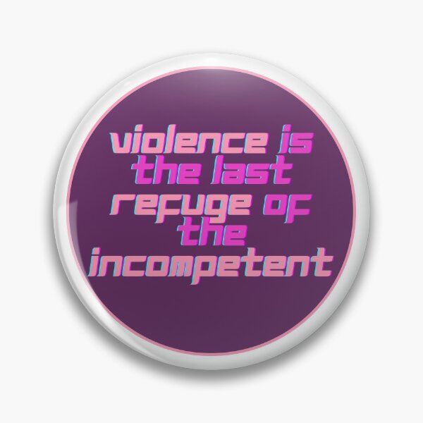 Item preview, Violence Is The Refuge Of The Incompetent - 2nd of October designed and sold by PVSKI.