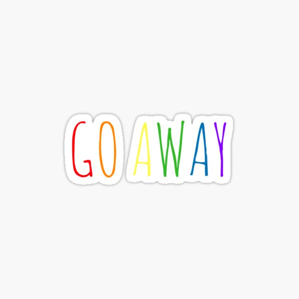 go away Sticker for Sale by veronajv21