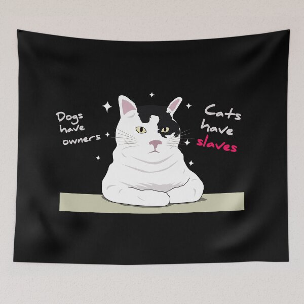 Item preview, Dogs have owers, cats have slaves designed and sold by BigBearBoyz.