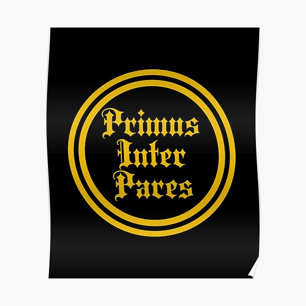 Primus Inter Pares First Among Equals - Phrases" Poster for Sale by JourneyCreative | Redbubble