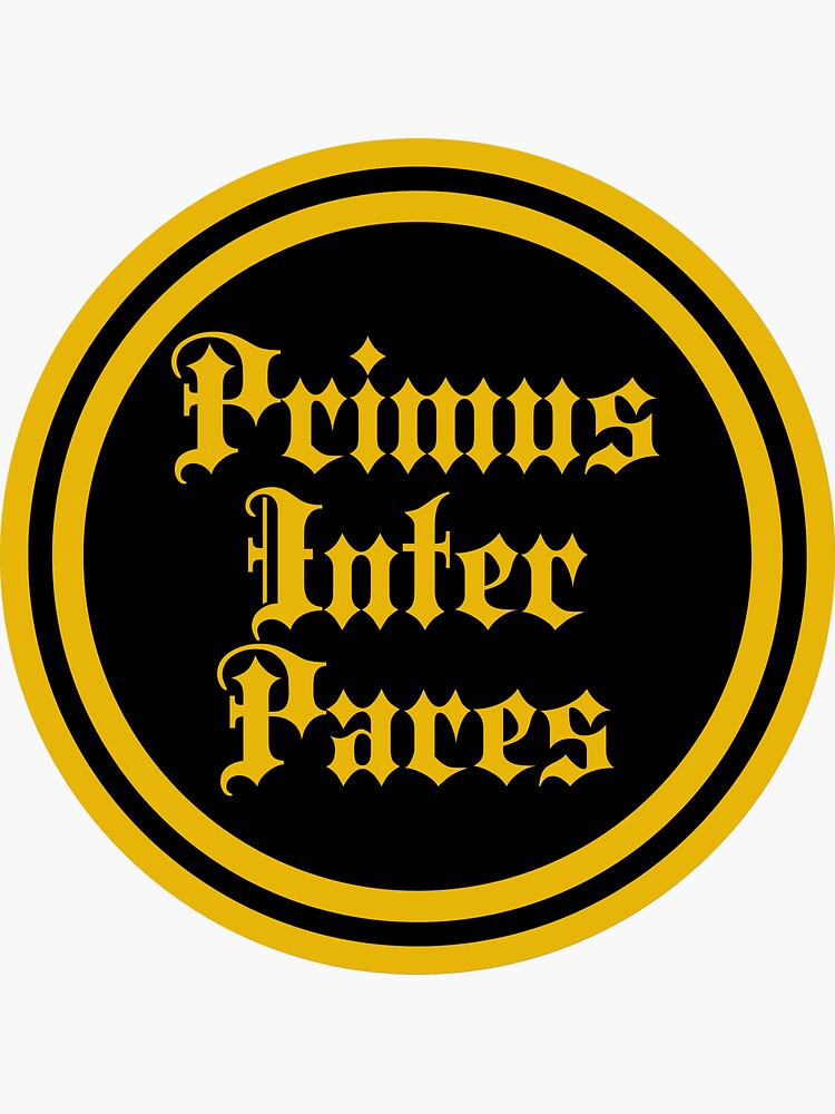 "Primus Inter Pares First Among Equals Latin Phrases" Sticker for