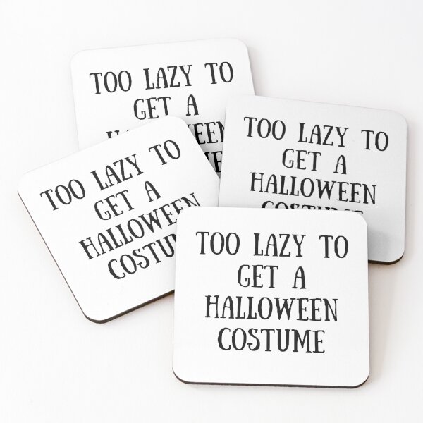 Item preview, Too lazy to get a Halloween costume  designed and sold by Wonka ⭐⭐⭐⭐⭐.