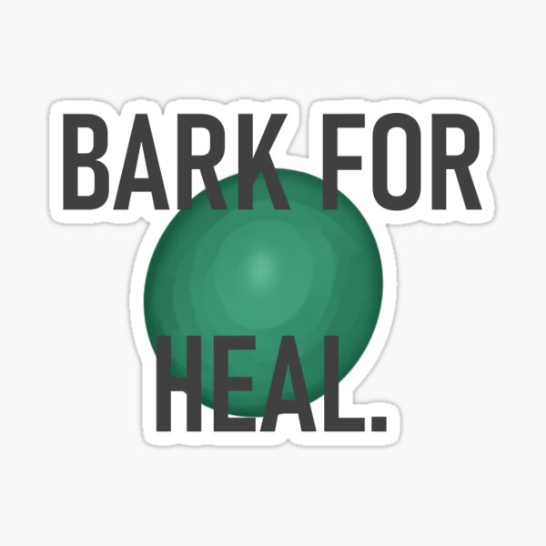 Bark for heal. Sticker