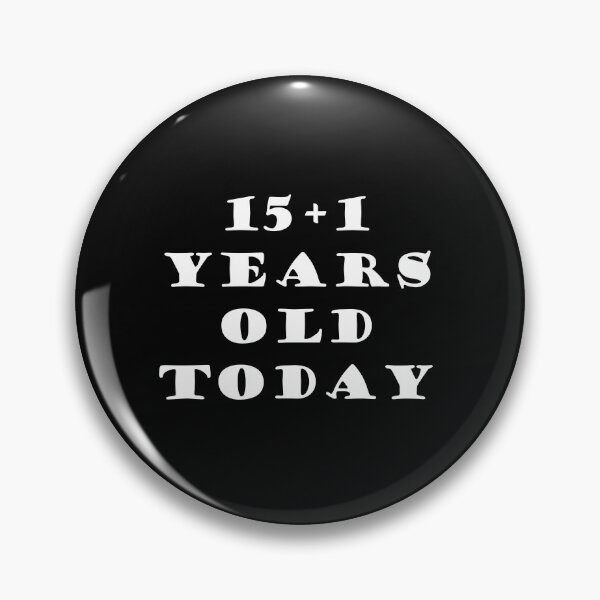 Item preview, 15+1 YEARS OLD TODAY designed and sold by DomGDesign.