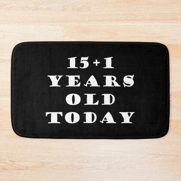 Item preview, 15+1 YEARS OLD TODAY designed and sold by DomGDesign.