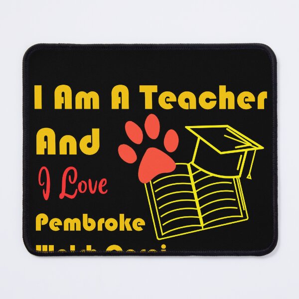 Item preview, i am a teacher and i love Pembroke Welsh Corgi designed and sold by Jadir.