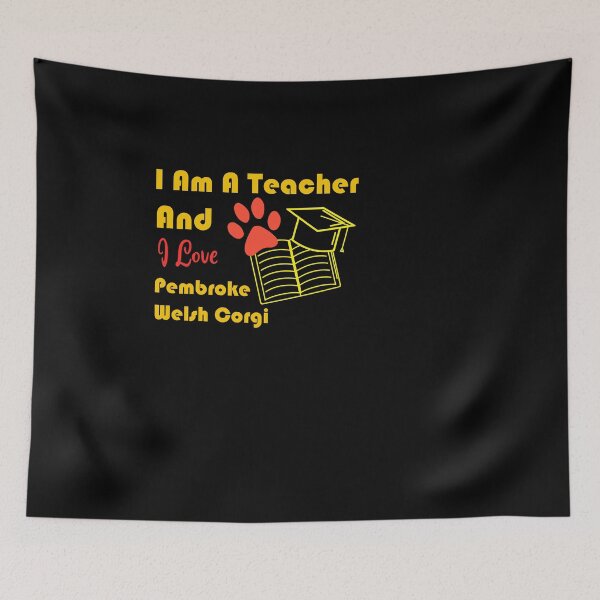 Item preview, i am a teacher and i love Pembroke Welsh Corgi designed and sold by Jadir.
