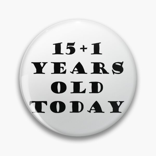 Item preview, 15+1 YEARS OLD TODAY designed and sold by DomGDesign.