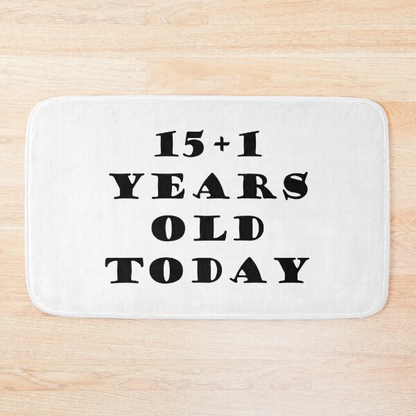 Item preview, 15+1 YEARS OLD TODAY designed and sold by DomGDesign.