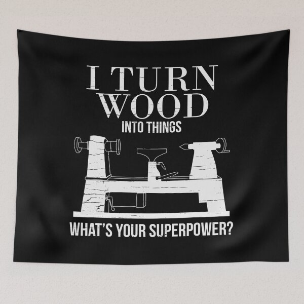 Item preview, I Turn Wood into Things What's Your Superpower Woodturning designed and sold by anumaasoomyn.