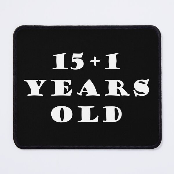 Item preview, 15+1 YEARS OLD designed and sold by DomGDesign.