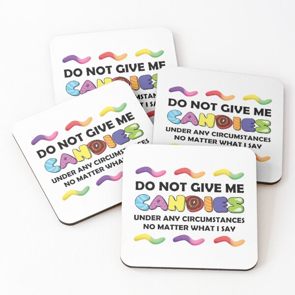 Item preview, Do Not Give Me Candies Under Any Circumstances No Matter What I Say designed and sold by UnicornCornHorn.