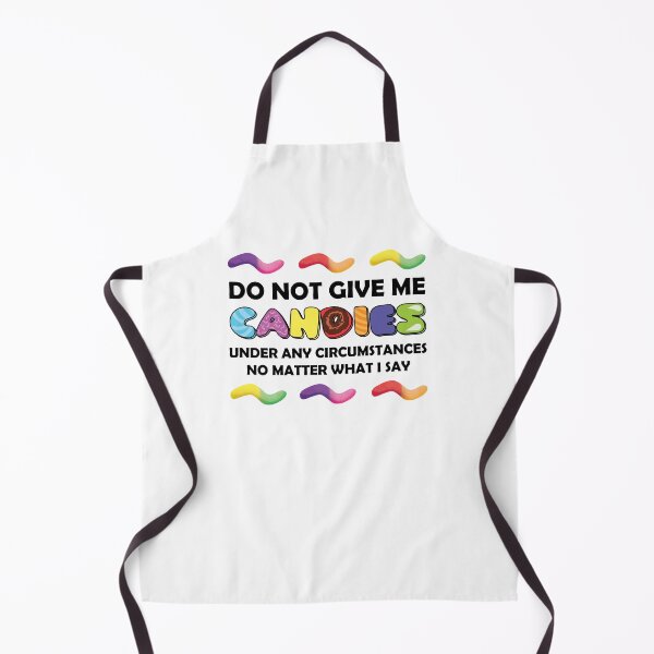Item preview, Do Not Give Me Candies Under Any Circumstances No Matter What I Say designed and sold by UnicornCornHorn.