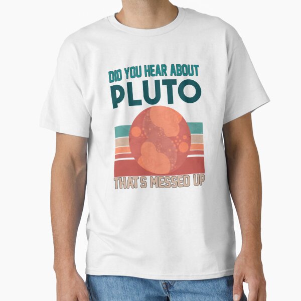 Item preview, Did You Hear About Pluto That_s Messed Up    designed and sold by 83PatrickBrewer.