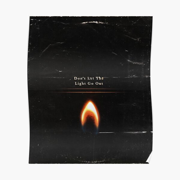 "Don't Let The Light Go Out" Poster for Sale by bytsign Redbubble