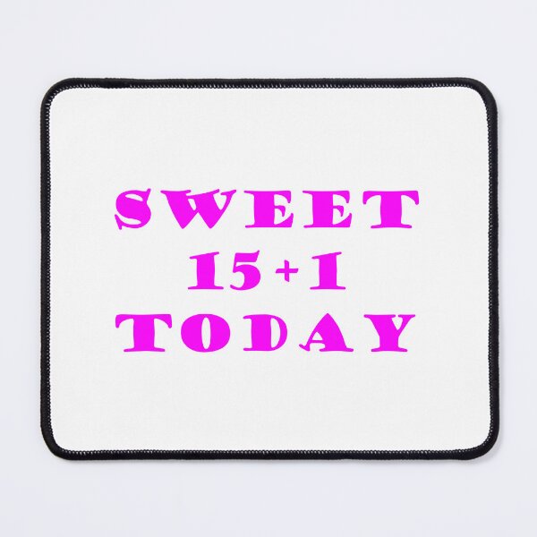 Item preview, SWEET 15+1 TODAY designed and sold by DomGDesign.