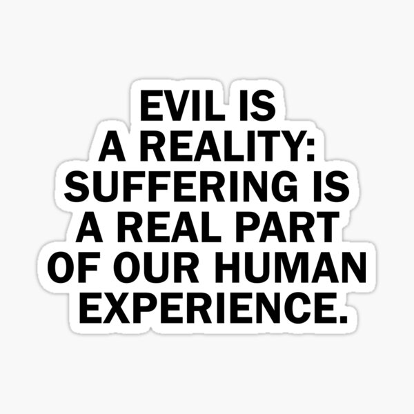 evil-is-a-reality-suffering-is-a-real-part-of-our-human-experience