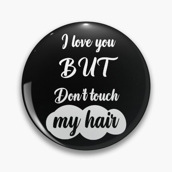 Item preview, I Love You But Dont Touch  My Hair Sayings for Curly hairstyle  designed and sold by Add To Cart.