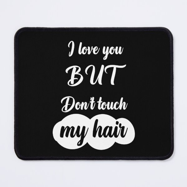 Item preview, I Love You But Dont Touch  My Hair Sayings for Curly hairstyle  designed and sold by Add To Cart.