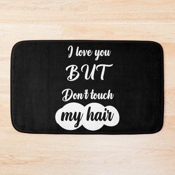 Item preview, I Love You But Dont Touch  My Hair Sayings for Curly hairstyle  designed and sold by Add To Cart.