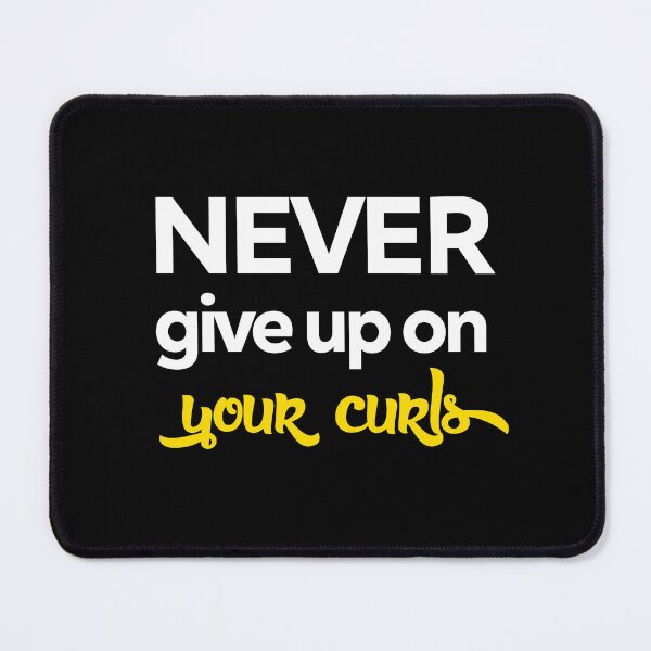 Item preview, Never Give Up On Your Curls designed and sold by Add To Cart.
