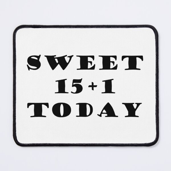 Item preview, SWEET 15+1 TODAY designed and sold by DomGDesign.