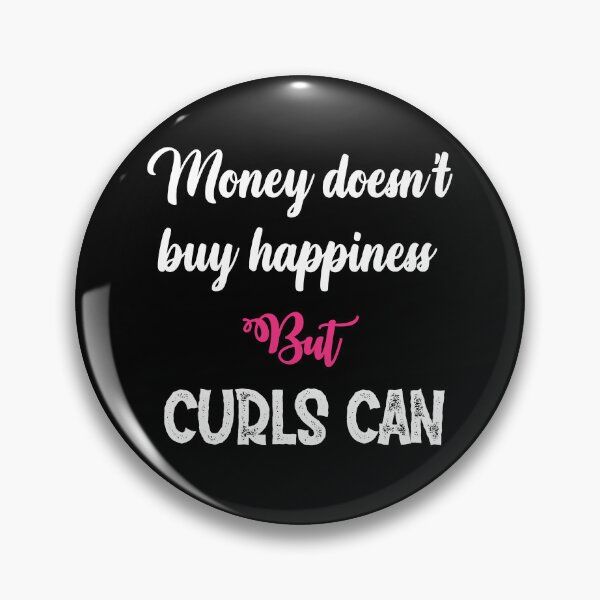 Item preview, Money Does not Buy Happiness But Curls Can  Sayings for Curly hairstyle  designed and sold by Add To Cart.