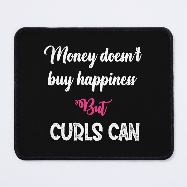 Item preview, Money Does not Buy Happiness But Curls Can  Sayings for Curly hairstyle  designed and sold by Add To Cart.