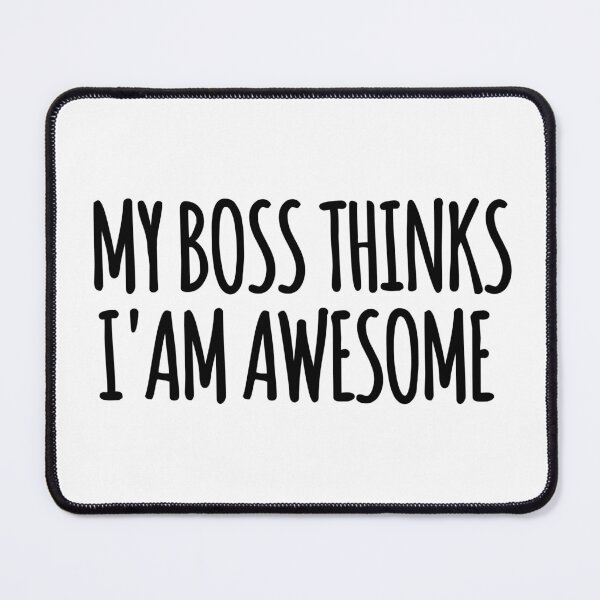 Item preview, My boss thinks i am awesome designed and sold by choumilanais.