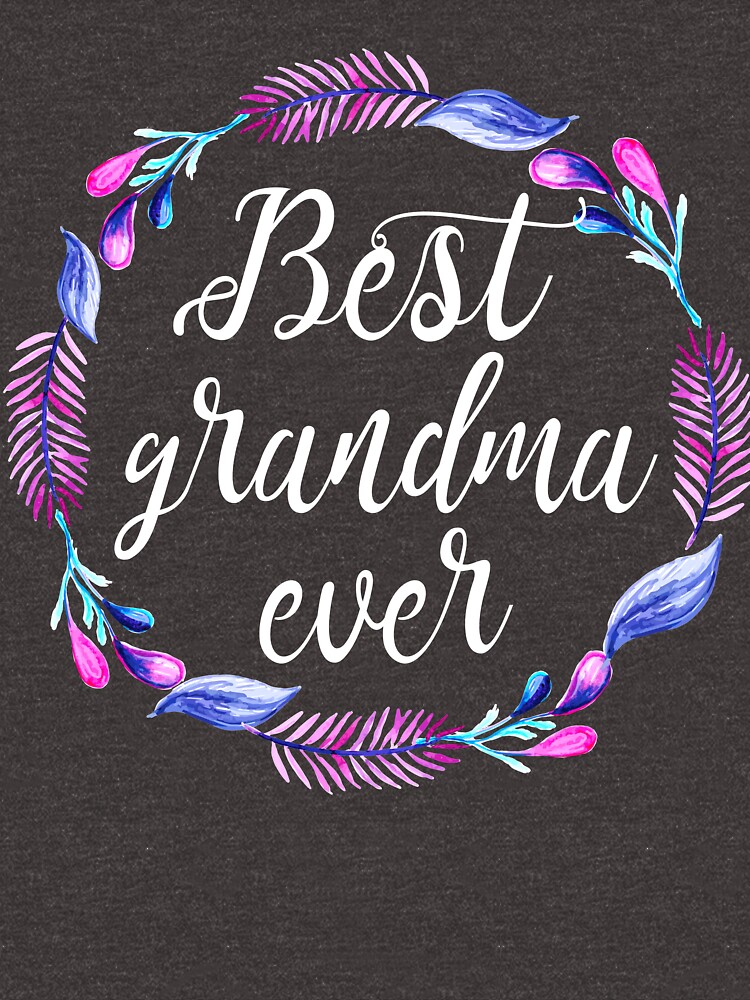 "Best Grandma Ever" Tshirt by Phoenix23 Redbubble