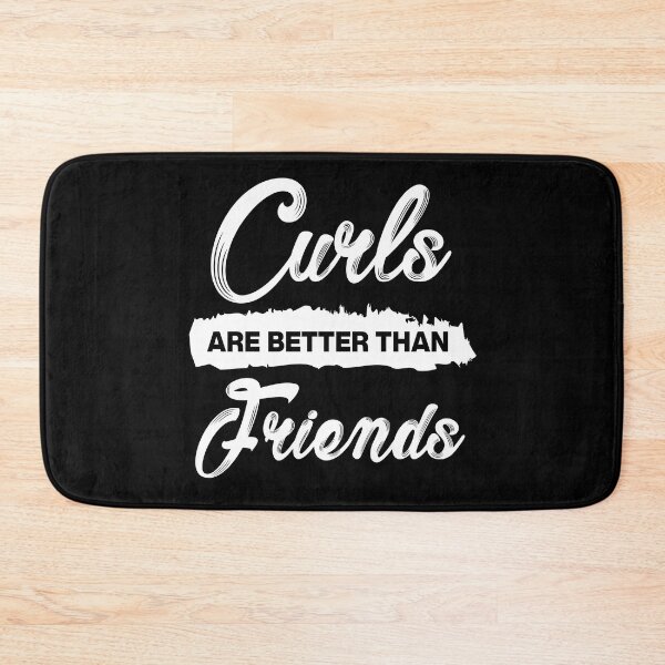 Item preview, Curls are Better Than Friends Sayings for Curly hairstyle  designed and sold by Add To Cart.
