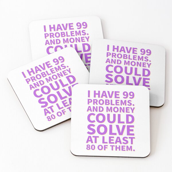 Item preview, I have 99 problems.And money could solve at least 80 of them  designed and sold by Emotionville.