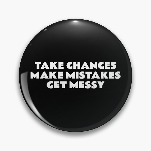 Item preview, TAKE CHANCES MAKE MISTAKES GET MESSY - motivation quote designed and sold by Inspirationmotivation.