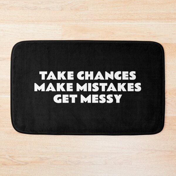 Item preview, TAKE CHANCES MAKE MISTAKES GET MESSY - motivation quote designed and sold by Inspirationmotivation.