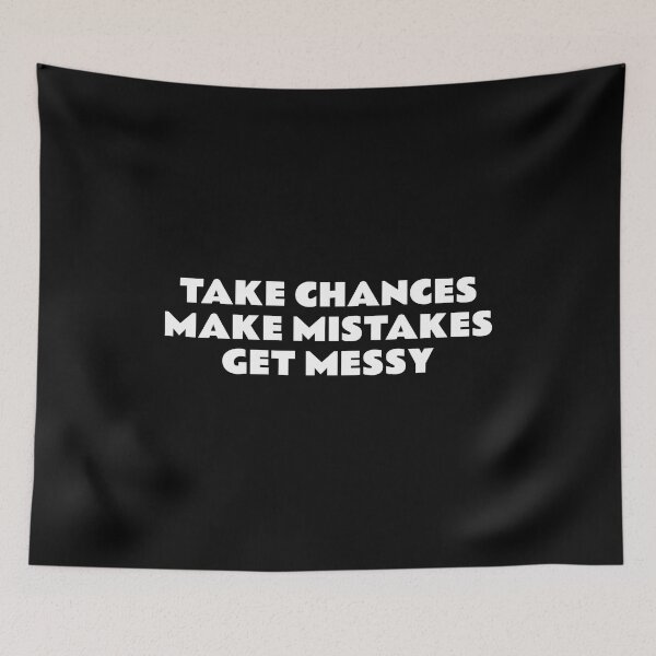 Item preview, TAKE CHANCES MAKE MISTAKES GET MESSY - motivation quote designed and sold by Inspirationmotivation.