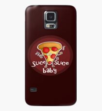 Slice, slice, baby! Case/Skin for Samsung Galaxy