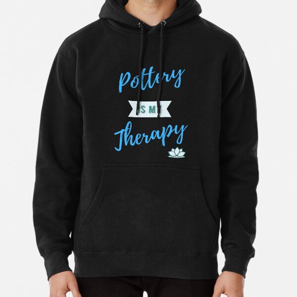 Pottery Is My Therapy Pullover Hoodie