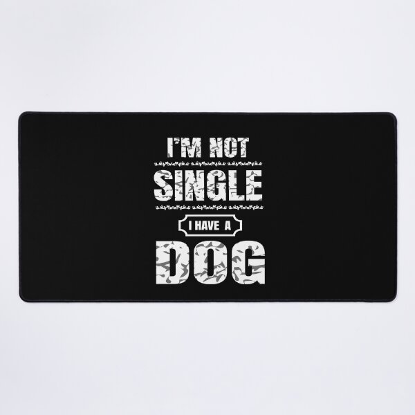 Item preview, Dog Lovers I Am Not Single I Have A Dog designed and sold by DesignisMine.