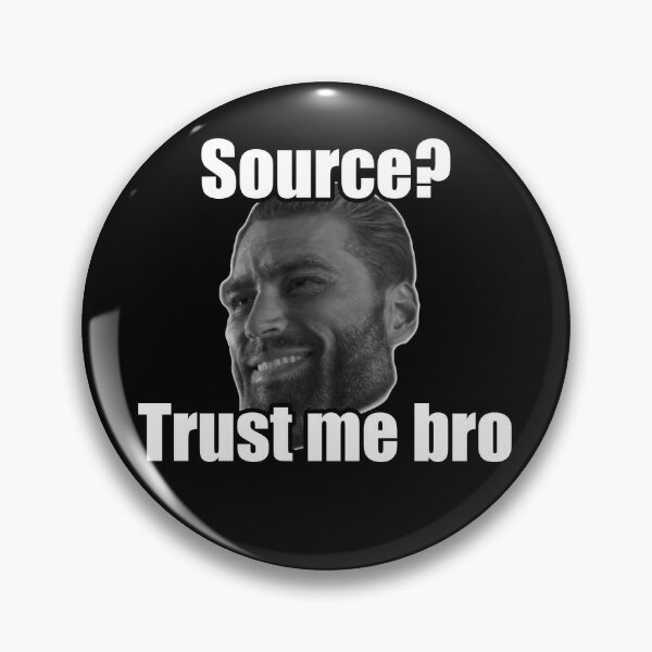 Gigachad Source I made it up Giga Chad Meme Funny Pin for Sale by