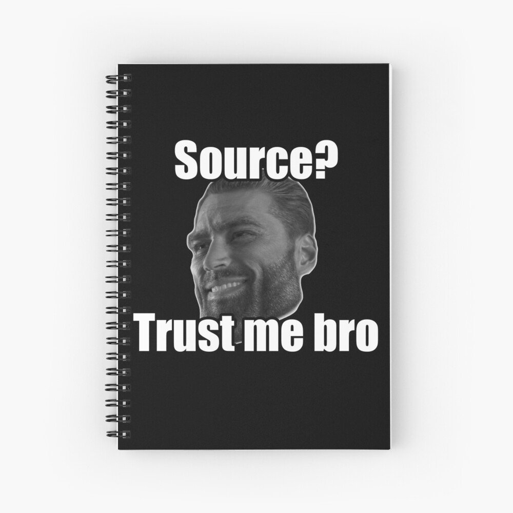 Gigachad Source Trust Me Bro Funny Giga Chad Meme Spiral Notebook For Sale By Epicmemeshirts1