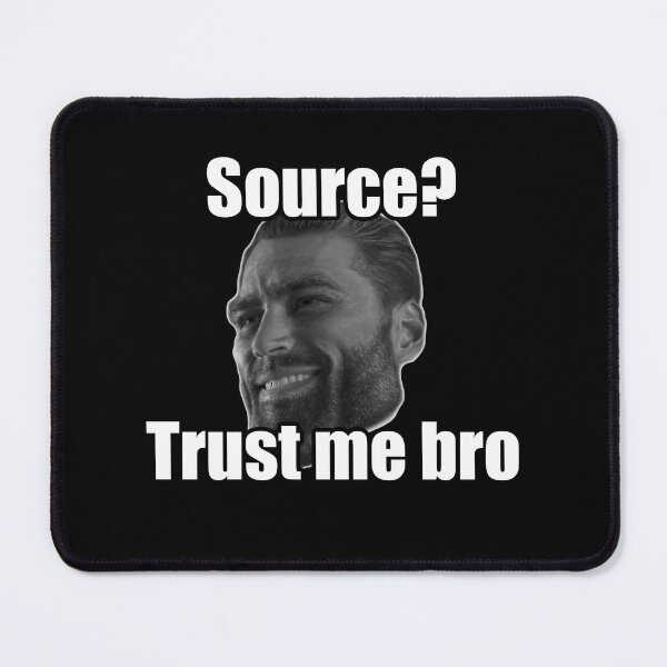 Item preview, Gigachad Source Trust Me Bro Funny Giga Chad Meme designed and sold by epicmemeshirts1.
