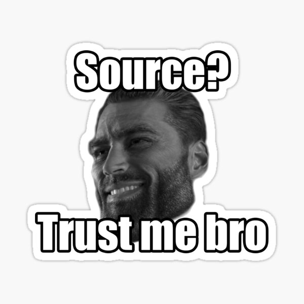 "Gigachad Source Trust Me Bro Funny Giga Chad Meme" Sticker for Sale by