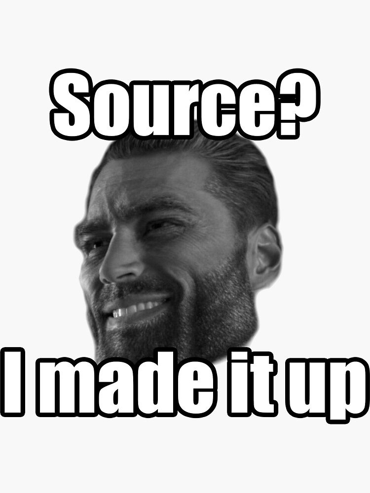 Gigachad Source I made it up Giga Chad Meme Funny | Sticker