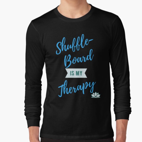 Shuffleboard Is My Therapy Long Sleeve T-Shirt
